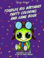 Toodles Big Birthday Party Coloring and Game Book: Packed with 100 Pages of Fun for Young Children B097F4ZK3C Book Cover