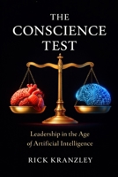 The Conscious Test: Leadership in the Age of Artificial Intelligence B0GW7BMTPP Book Cover