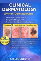 Clinical Dermatology For Non-Dermatologists: Practical, Visual Guide to Recognize, Manage, and Refer Skin Conditions with Confidence B0GKX4TY19 Book Cover