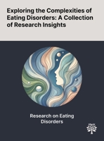 Exploring the Complexities of Eating Disorders: A Collection of Research Insights 1022903896 Book Cover