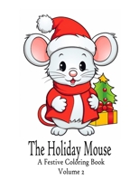 The Holiday Mouse - A Festive Coloring Book: Volume 2 (Christmas) B0CP2T9DH1 Book Cover