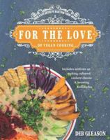 For the Love of Vegan Cooking: Fresh and Easy Recipes to Make Your Tummy Swoon 1999099605 Book Cover