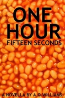 One Hour Fifteen Seconds: A Novella by A.O.Williams B095GFYBDD Book Cover