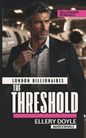 THE THRESHOLD: An Enemies to Lovers Billionaire Romance (London Billionaires) B0HHY4TXCN Book Cover