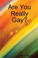 Are You Really Gay? 1387085514 Book Cover