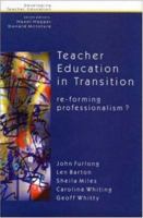 Teacher Education in Transition: Re-Forming Professionalism (Developing Teacher Education) 0335200397 Book Cover