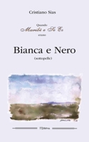 Bianca e Nero: Una, due, quattro anime a cavallo dei millenni (quando il social non c'era) (Nuovapoesia) B099WQYYNB Book Cover