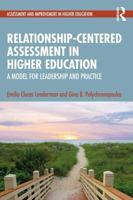 Relationship-Centered Assessment in Higher Education: A Model for Leadership and Practice (Assessment and Improvement in Higher Education) 1032776471 Book Cover