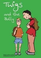 TWIGS and the Bully 1463587775 Book Cover