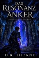 DAS RESONANZ ANKER: Band 3 der Rang-Zéro-Serie (Rank Zero-Reihe) (German Edition) B0HDMJT7Y9 Book Cover