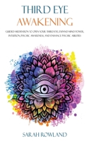 Third Eye Awakening: Guided Meditation to Open Your Third Eye, Expand Mind Power, Intuition, Psychic Awareness, and Enhance Psychic Abilities (3rd Eye, Higher Consciousness, Spiritual Enlightenment) 1975629426 Book Cover