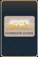 Total War Pharaoh: Complete Guide tips and tricks B0CMX17F96 Book Cover