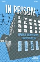 In Prison: Serving a Felony Sentence in North Carolina 1560118997 Book Cover