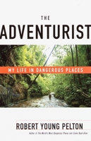 The Adventurist: My Life in Dangerous Places 0385495676 Book Cover