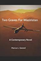 Two Graves For Waziristan 1520796978 Book Cover