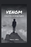 VENOM: A Story of Pain, Love, Revenge, Vengeance B0FD42B934 Book Cover