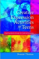 Creative Expression Activities for Teens: Exploring Identity through Art, Craft and Journaling 1849058423 Book Cover