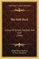 The Half-Back: A Story of School, Football, and Golf 151430905X Book Cover