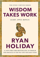 Wisdom Takes Work: Learn. Apply. Repeat. (The Stoic Virtues Series) 0593191730 Book Cover