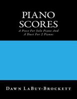 Piano Scores: A Piece for Solo Piano and a Duet for 2 Pianos 1494837420 Book Cover