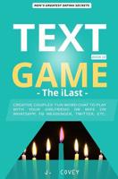 Text Game: The iLast - Creative Couples' Fun Word Chat to Play with Your Girlfriend or Wife On WhatsApp, Facebook Messenger, Twitter, Etc. 1077123094 Book Cover