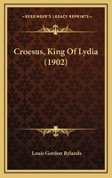 Croesus, King Of Lydia 117321061X Book Cover