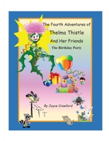 The Fourth Adventures of Thelma Thistle and Her Friends: The Birthday Book 0997607289 Book Cover