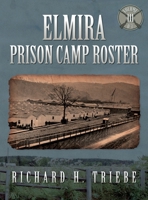 Elmira Prison Camp Roster Volume III 0979896592 Book Cover