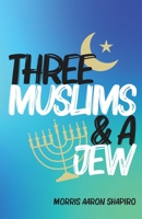 Three Muslims & A Jew 1647731488 Book Cover