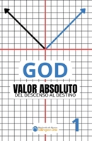 GOD: Valor Absoluto #1: Del Descenso al Destino (Spanish Edition) B0GPN66479 Book Cover