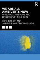 We Are All Ambiverts Now: Introverts, Ambiverts and Extroverts in the Executive Suite 1041009100 Book Cover