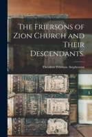 The Friersons of Zion Church and their descendants 1014772982 Book Cover