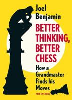 Better Thinking, Better Chess: How a Grandmaster Finds His Moves 9056918079 Book Cover