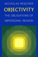 Objectivity: The Obligations of Impersonal Reason 0268037035 Book Cover