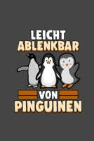 leicht ablenkbar von Pinguinen: A5 Notizbuch Notebook Notizheft Punktraster Pinguine V�gel Dotgrid - Geschenkidee f�r Pinguin liebhaber, 120 Seiten ca. Din A5 (6x9) 1678433225 Book Cover