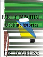 Partly Impartial: Bedtime Stories 1717894771 Book Cover