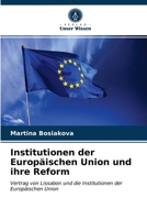 Institutionen der Europäischen Union und ihre Reform: Vertrag von Lissabon und die Institutionen der Europäischen Union 6203642282 Book Cover