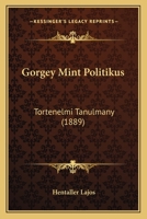Gorgey Mint Politikus: Tortenelmi Tanulmany (1889) 1141153637 Book Cover