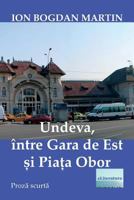 Undeva, Intre Gara de Est Si Piata Obor: Proza Scurta 1718632851 Book Cover