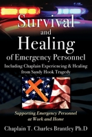 Survival and Healing of Emergency Personnel - Including Chaplain Experiencing & Healing from Sandy Hook Tragedy: Supporting Emergency Personnel at Work and Home 1977261299 Book Cover