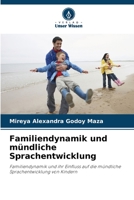 Familiendynamik und mündliche Sprachentwicklung: Familiendynamik und ihr Einfluss auf die mündliche Sprachentwicklung von Kindern 6206341577 Book Cover
