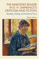 The Embodied Reader in D. H. Lawrence's Criticism and Fiction: Reading, Feeling and Modernist Form 1399538268 Book Cover