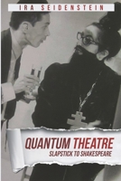 Quantum Theatre: Slapstick to Shakespeare 0648421627 Book Cover