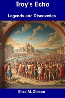 Troy's Echo: Legends and Discoveries B0F5BCW7D7 Book Cover