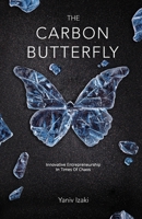 The Carbon Butterfly: Innovative Entrepreneurship In Times Of Chaos B08K41XTTV Book Cover