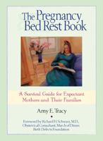 The Pregnancy Bed Rest Book: A Survival Guide for Expectant Mothers and Their Families 0425181669 Book Cover