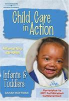 Child Care In Action: Infants And Toddlers 1401825524 Book Cover
