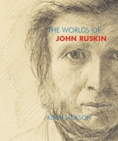 The Worlds of John Ruskin 184368148X Book Cover