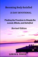 Becoming Souly Satisfied: 21 Day Devotion in DISCOVERING- Who You Are in Christ & Finding Lasting Freedom B086L5VDYZ Book Cover