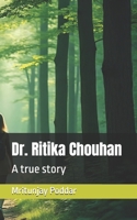 Dr. Ritika Chouhan: A true story B0FQNZRJ4G Book Cover
